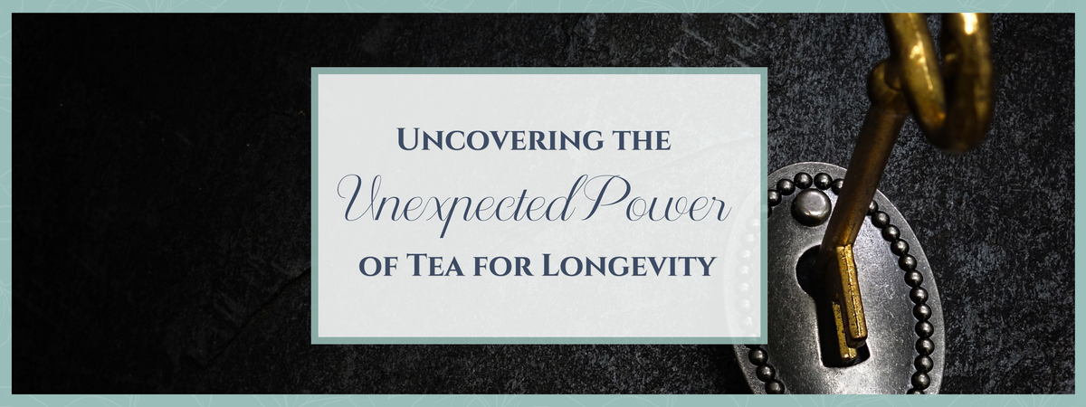 Which Teas Are Secretly the Key to a Long and Healthy Life?